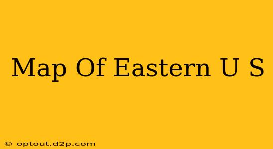 Map Of Eastern U S